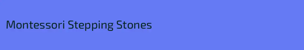 Montessori Stepping Stones